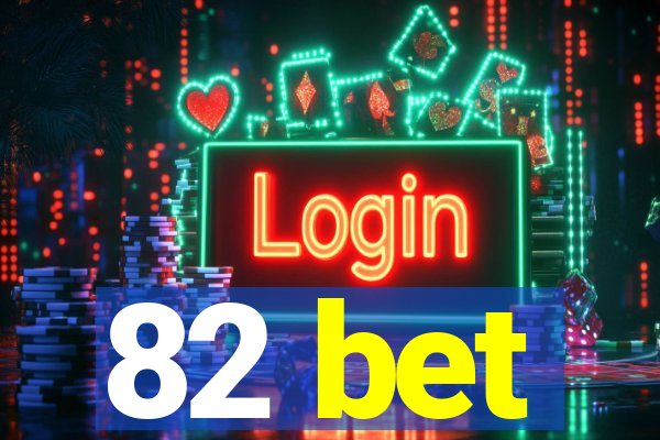 82 bet